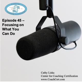 Episode 45 - Focusing on What You Can Do.jpg